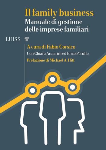 Il family business. Manuale di gestione delle imprese familiari  - Libro Luiss University Press 2020, I capitelli | Libraccio.it