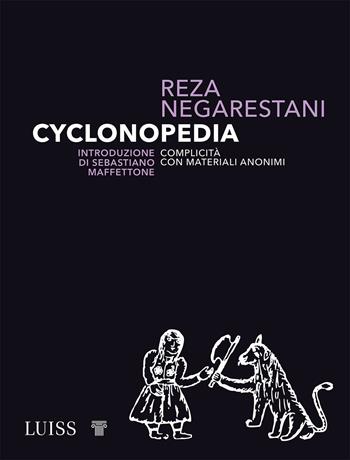 Cyclonopedia. Complicità con materiali anonimi - Reza Negarestani - Libro Luiss University Press 2021, Intempo | Libraccio.it