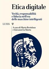 Etica digitale. Verità, responsabilità e fiducia nell'era delle macchine intelligenti