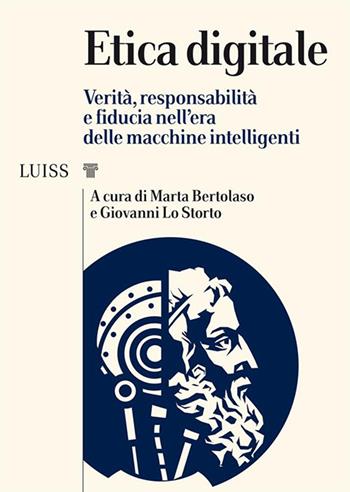 Etica digitale. Verità, responsabilità e fiducia nell'era delle macchine intelligenti  - Libro Luiss University Press 2021, I capitelli | Libraccio.it