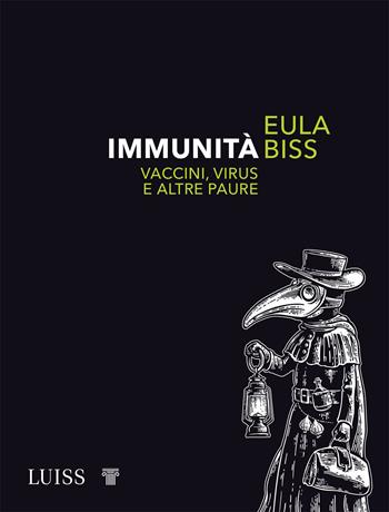 Immunità. Vaccini, virus e altre paure - Eula Biss - Libro Luiss University Press 2021, Intempo | Libraccio.it