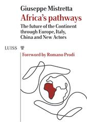 Africa's pathways. The future of the continent through Europe, Italy, China and new actors