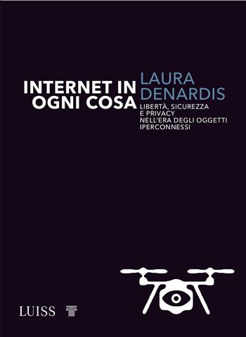 Internet in ogni cosa - Laura Denardis - Libro Luiss University Press 2021, Intempo | Libraccio.it
