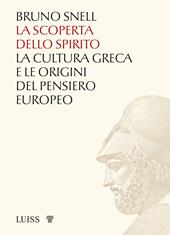 La scoperta dello spirito. La cultura greca e le origini del pensiero europeo