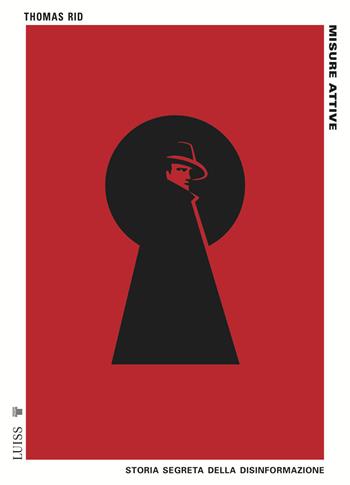 Misure attive. Storia segreta della disinformazione - Thomas Rid - Libro Luiss University Press 2022, Pensiero libero | Libraccio.it