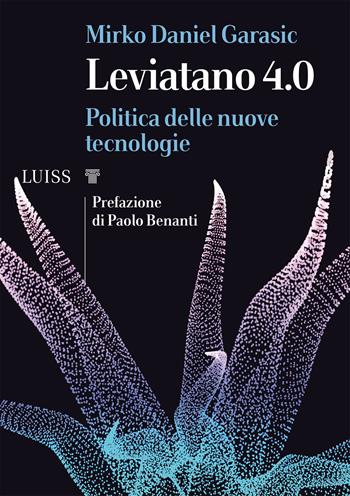 Leviatano 4.0. Politica delle nuove tecnologie - Mirko Daniel Garasic - Libro Luiss University Press 2022, I capitelli | Libraccio.it