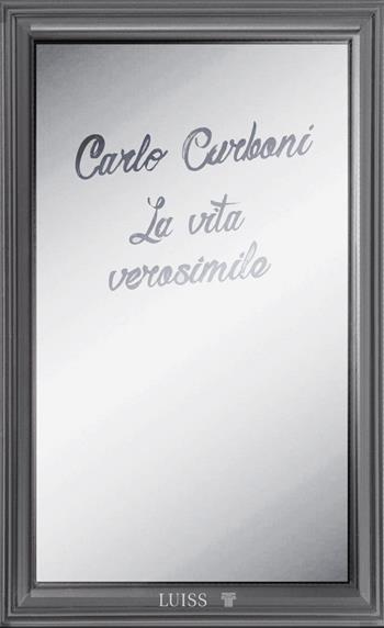 La vita verosimile. La dissolvenza della verità dallo smartphone al metaverso - Carlo Carboni - Libro Luiss University Press 2022, Piccole introduzioni | Libraccio.it