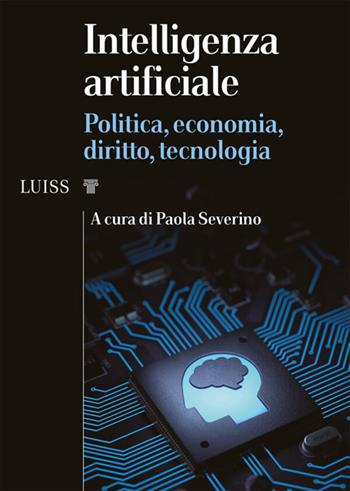 Intelligenza artificiale. Politica, economia, diritto, tecnologia  - Libro Luiss University Press 2022, I capitelli | Libraccio.it