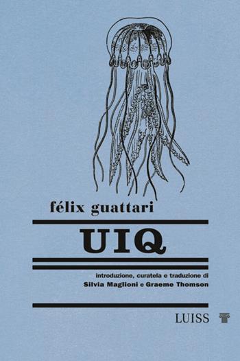 UIQ - Félix Guattari - Libro Luiss University Press 2022, Nautilus | Libraccio.it