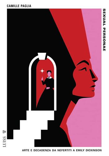 Sexual personae. Arte e decadenza da Nefertiti a Emily Dickinson - Camille Paglia - Libro Luiss University Press 2023, Pensiero libero | Libraccio.it