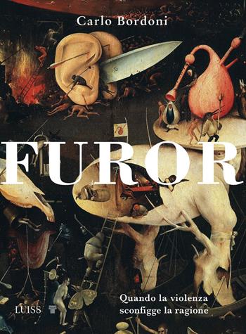 Furor. Quando la violenza sconfigge la ragione - Carlo Bordoni - Libro Luiss University Press 2023, Nota bene | Libraccio.it
