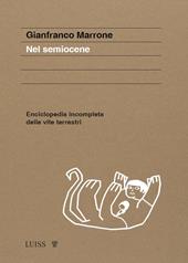 Nel semiocene. Enciclopedia incompleta delle vite terrestri