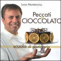 Peccati al cioccolato. Scuola di pasticceria. Ediz. illustrata - Luca Montersino - Libro LT Editore 2011, Alice | Libraccio.it