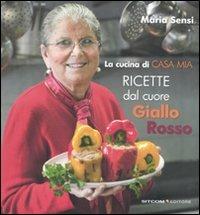 La cucina di casa mia. Ricette dal cuore giallorosso. Ediz. illustrata - Maria Sensi - Libro LT Editore 2011 | Libraccio.it