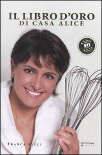Le ricette d'oro di Casa Alice - Franca Rizzi - Libro LT Editore 2010, Misticanze | Libraccio.it