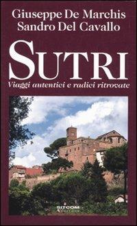 Sutri. Viaggi autentici e radici ritrovate - Giuseppe De Marchis, Sandro Del Cavallo - Libro LT Editore 2010 | Libraccio.it