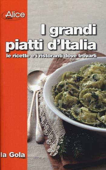 I grandi piatti d'Italia. Le ricette e i ristoranti dove trovarli - Marco Rossetti - Libro LT Editore 2012, La gola | Libraccio.it