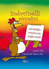 Indovinelli piccolini... I primi 100 indovinelli della vita