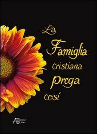 La famiglia cristiana prega così - Pino Pellegrino - Libro Astegiano Editore 2008 | Libraccio.it