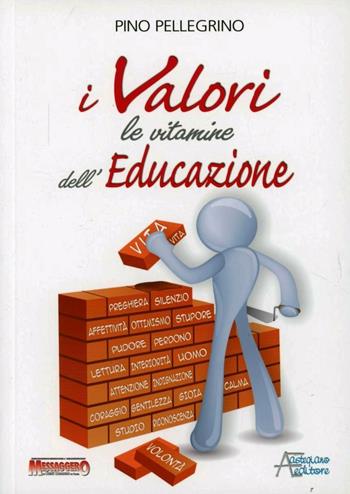 I valori: le vitamine dell'educazione - Pino Pellegrino - Libro Astegiano (Marene) 2011 | Libraccio.it