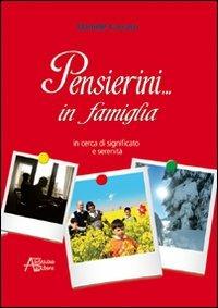 Pensierini... in famiglia. In cerca di significato e serenità - Daniele Carraro - Libro Astegiano Editore 2011 | Libraccio.it