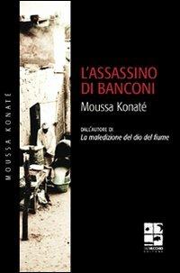 L' assassino di Banconi - Moussa Konaté - Libro Del Vecchio Editore 2010 | Libraccio.it
