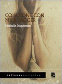 Colazione con Mick Jagger - Nathalie Kuperman - Libro Del Vecchio Editore 2010 | Libraccio.it