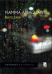 Fiamma abbagliante - Barry Levy - Libro Del Vecchio Editore 2010 | Libraccio.it