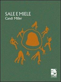 Sale e miele - Candi Miller - Libro Del Vecchio Editore 2009, Narrativa | Libraccio.it