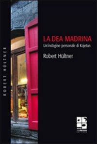 La dea madrina - Robert Hültner - Libro Del Vecchio Editore 2010 | Libraccio.it