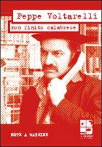Non finito calabrese - Peppe Voltarelli - Libro Del Vecchio Editore 2009, Note a margine | Libraccio.it