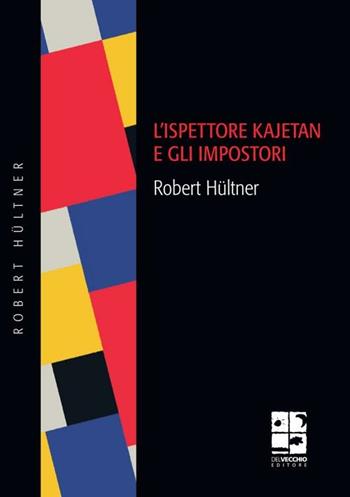 L' ispettore Kajetan e gli impostori - Robert Hültner - Libro Del Vecchio Editore 2012, Noir | Libraccio.it