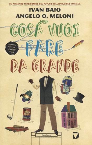 Cosa vuoi fare da grande - Ivan Baio, Angelo Orlando Meloni - Libro Del Vecchio Editore 2013, Formelunghe | Libraccio.it