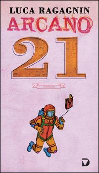 Arcano 21 - Luca Ragagnin - Libro Del Vecchio Editore 2014, Formelunghe | Libraccio.it
