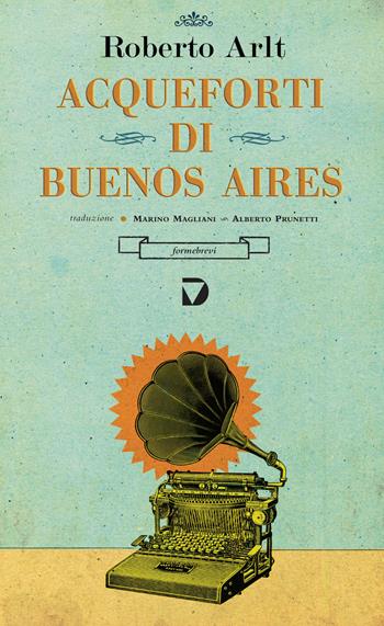 Acqueforti di Buenos Aires - Roberto Arlt - Libro Del Vecchio Editore 2014, Formebrevi | Libraccio.it