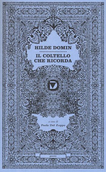 Il coltello che ricorda - Hilde Domin - Libro Del Vecchio Editore 2016, Poesia | Libraccio.it