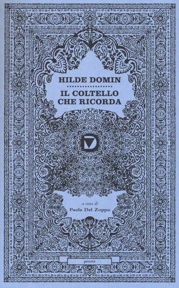 Il coltello che ricorda - Hilde Domin - Libro Del Vecchio Editore 2016, Poesia | Libraccio.it