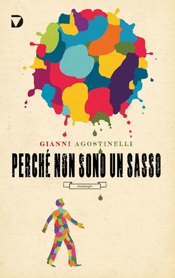 Perché non sono un sasso - Gianni Agostinelli - Libro Del Vecchio Editore 2015, Formelunghe | Libraccio.it