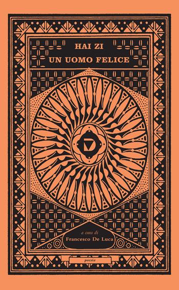 Un uomo felice - Zi Hai - Libro Del Vecchio Editore 2020, Poesia | Libraccio.it