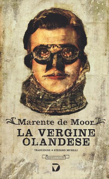 La vergine olandese - Marente De Moor - Libro Del Vecchio Editore 2019, Formelunghe | Libraccio.it