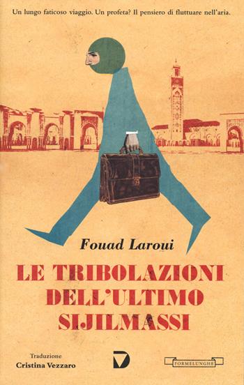 Le tribolazioni dell'ultimo Sijilmassi - Fouad Laroui - Libro Del Vecchio Editore 2019, Formelunghe | Libraccio.it