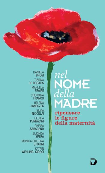 Nel nome della madre. Ripensare le figure della maternità  - Libro Del Vecchio Editore 2017, Forme | Libraccio.it