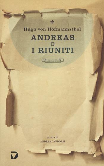 Andreas o i ritrovati - Hugo von Hofmannsthal - Libro Del Vecchio Editore 2019, Formelunghe | Libraccio.it