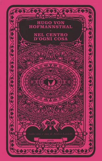 Nel centro di ogni cosa. Testo tedesco a fronte - Hugo von Hofmannsthal - Libro Del Vecchio Editore 2021, Poesia | Libraccio.it