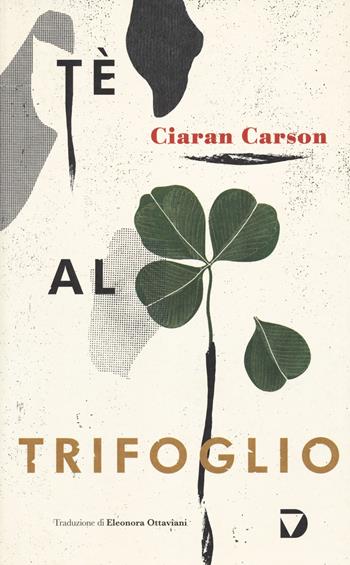 Tè al trifoglio - Ciaran Carson - Libro Del Vecchio Editore 2022, Formelunghe | Libraccio.it