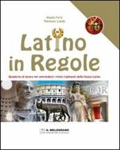 Latino in regole. Quaderno di lavoro per apprendere i primi rudimenti della lingua latina