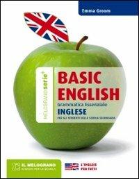 Basic english. Grammatica essenziale. Per il biennio delle Scuole superiori - Emma Groom - Libro Il Melograno-Fabbrica dei Segni 2020, Serie plus | Libraccio.it