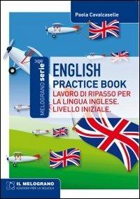 English practice book. Lavoro di ripasso per la lingua inglese. Livello iniziale - Paola Calcaselle - Libro Il Melograno-Fabbrica dei Segni 2020, Serie ABC | Libraccio.it
