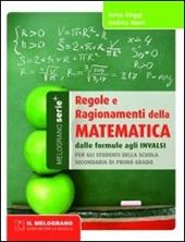 Regole e ragionamenti della matematica. Dalle formule agli INVALSI