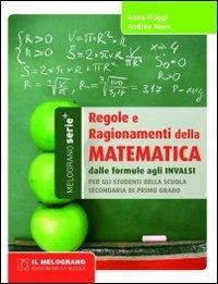 Regole e ragionamenti della matematica. Dalle formule agli INVALSI - Anna Origgi, Andrea Moro - Libro Il Melograno-Fabbrica dei Segni 2020, Serie plus | Libraccio.it